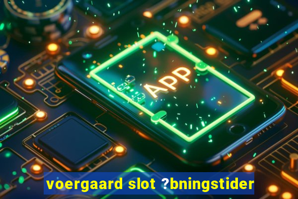 voergaard slot ?bningstider