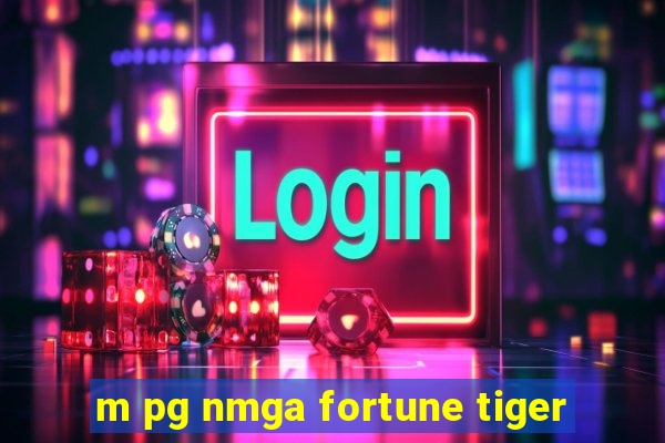 m pg nmga fortune tiger