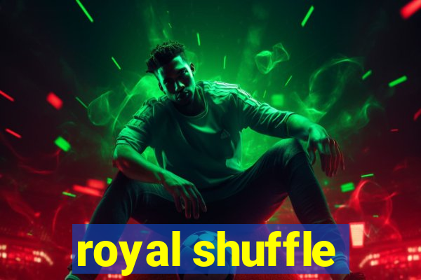 royal shuffle