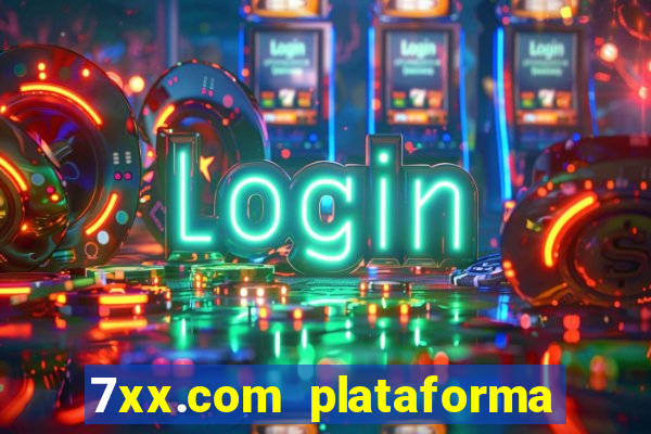 7xx.com plataforma de jogos