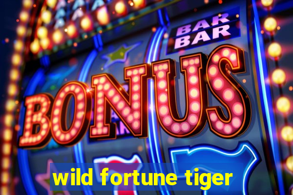 wild fortune tiger