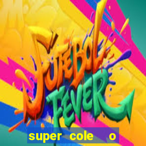 super cole  o 7784 jogos download