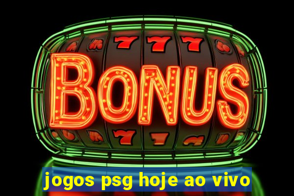 jogos psg hoje ao vivo