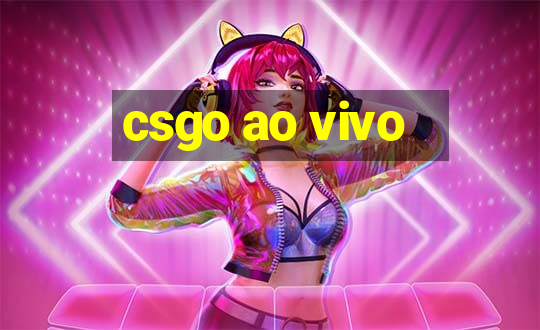 csgo ao vivo