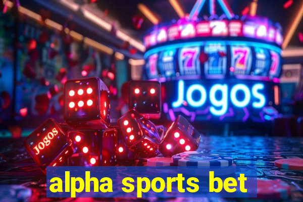 alpha sports bet