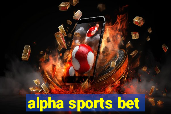 alpha sports bet