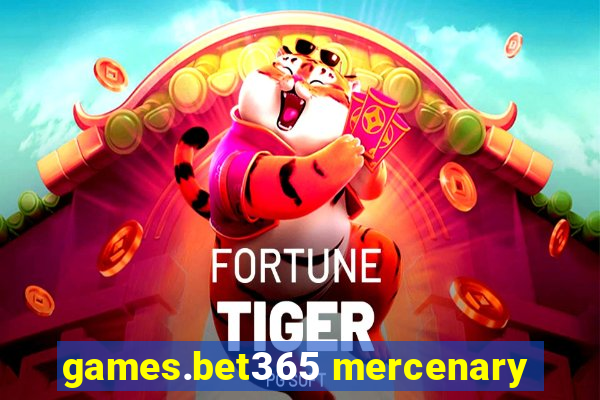 games.bet365 mercenary