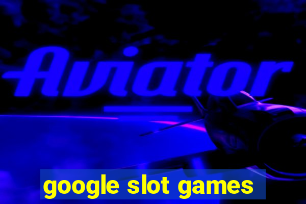 google slot games