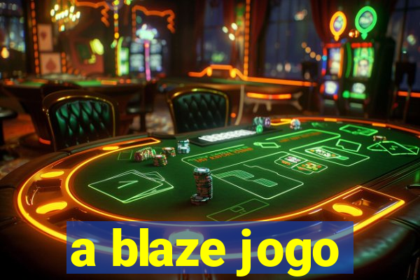 a blaze jogo