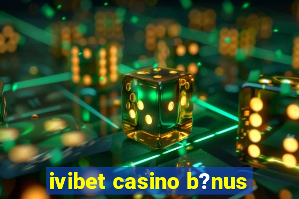 ivibet casino b?nus