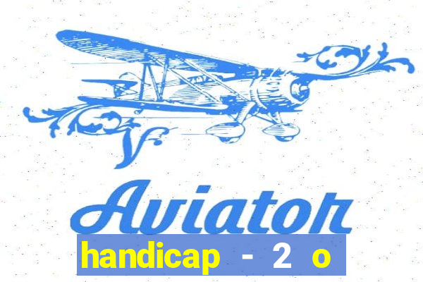 handicap - 2 o que significa