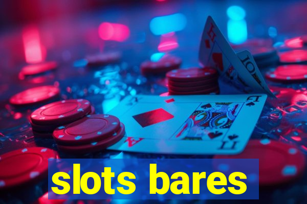 slots bares