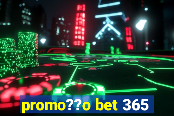 promo??o bet 365