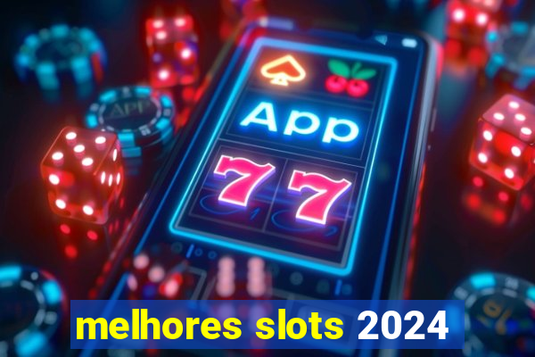 melhores slots 2024