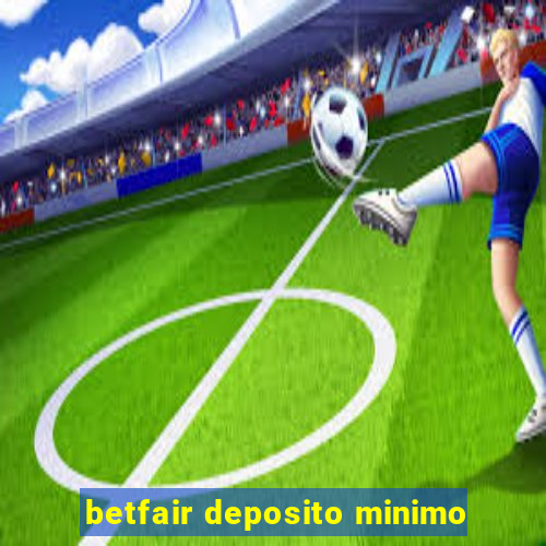 betfair deposito minimo