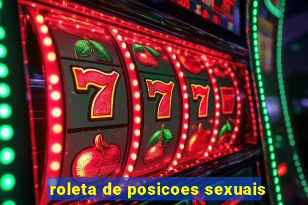 roleta de posicoes sexuais