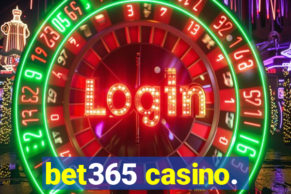 bet365 casino.