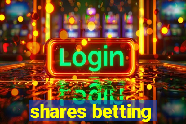 shares betting