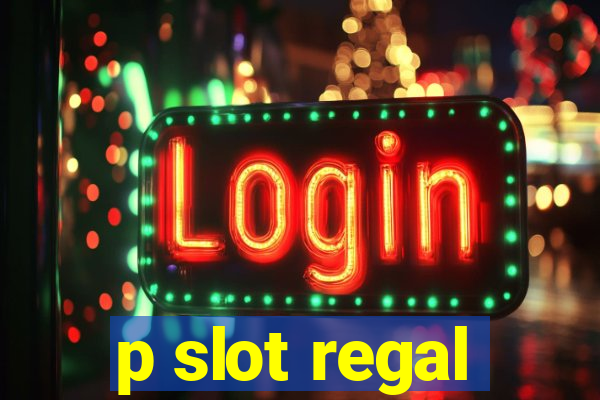 p slot regal