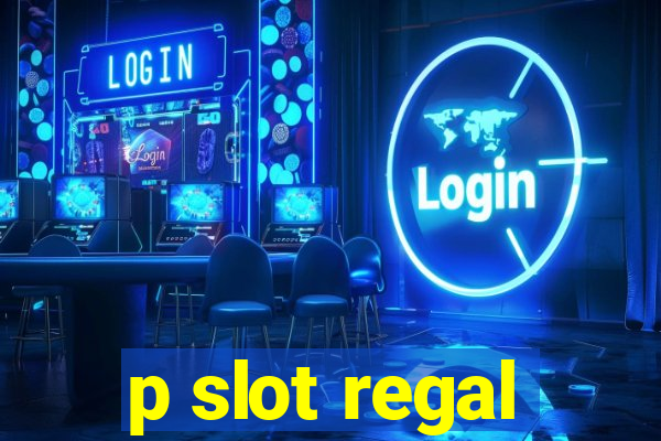 p slot regal