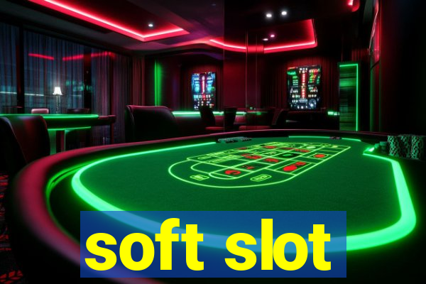 soft slot