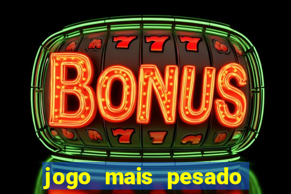 jogo mais pesado para android