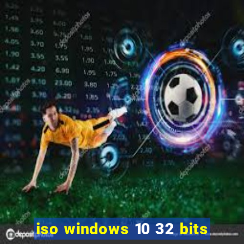 iso windows 10 32 bits