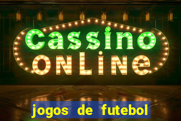 jogos de futebol aposta online