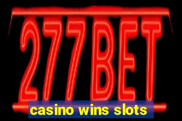 casino wins slots