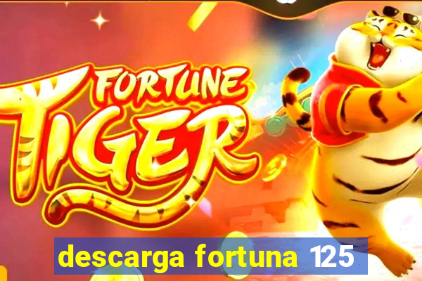 descarga fortuna 125