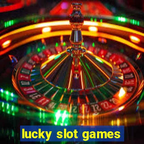 lucky slot games