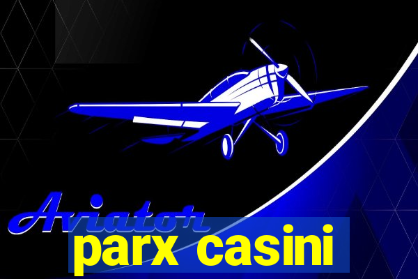 parx casini