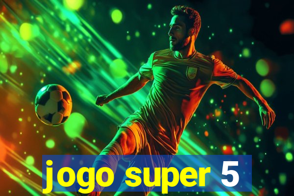 jogo super 5