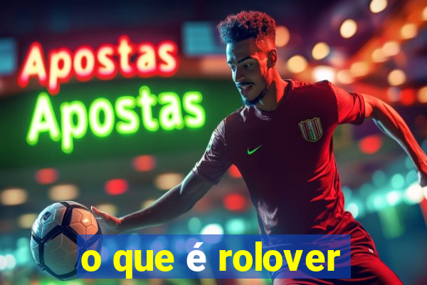 o que é rolover