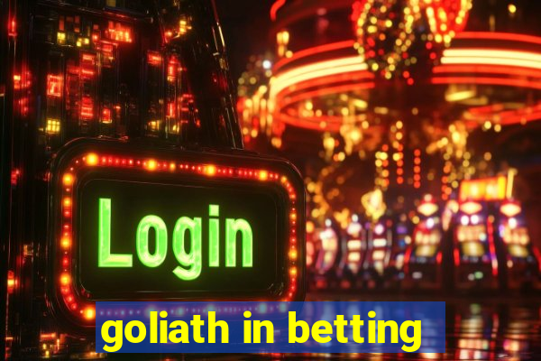 goliath in betting