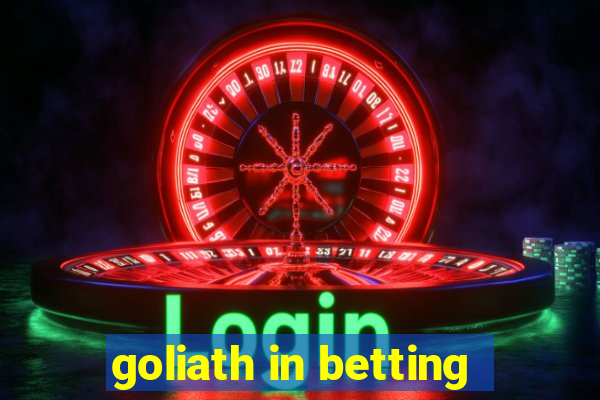 goliath in betting