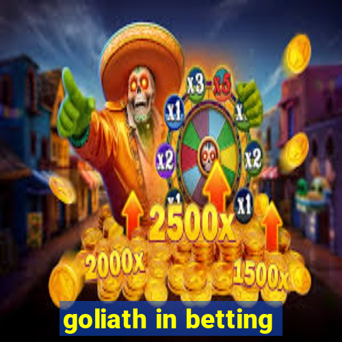 goliath in betting