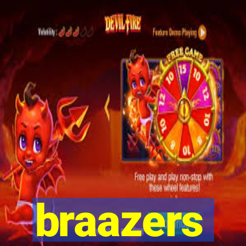 braazers