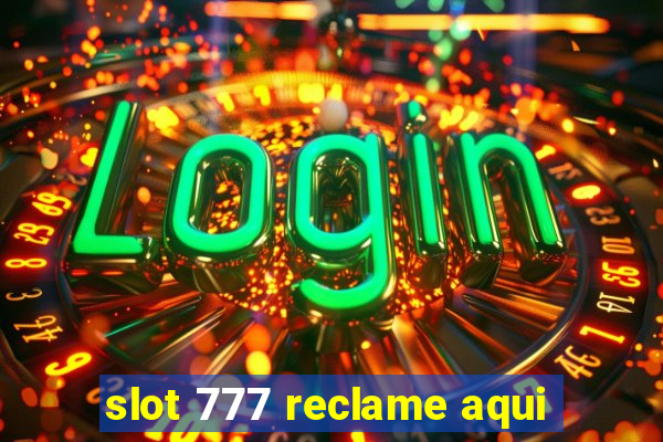 slot 777 reclame aqui