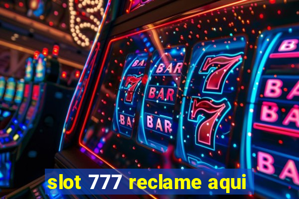 slot 777 reclame aqui