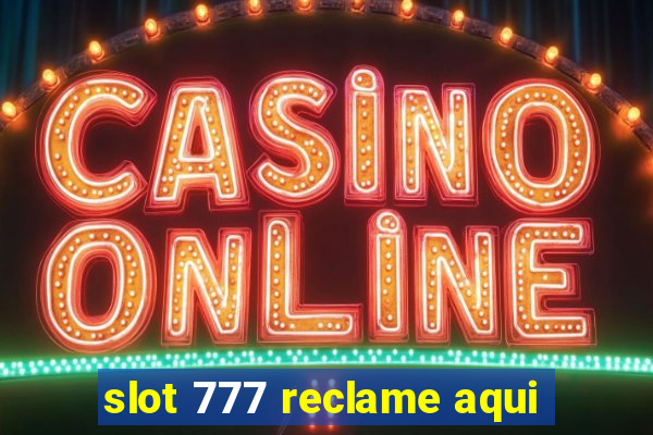 slot 777 reclame aqui