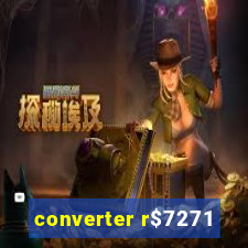 converter r$7271