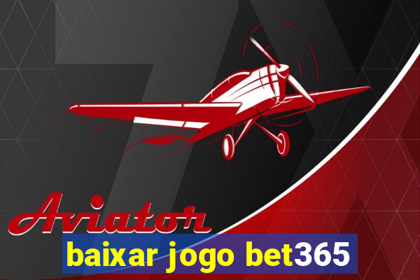 baixar jogo bet365