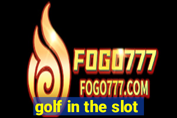 golf in the slot