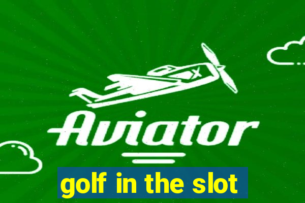 golf in the slot