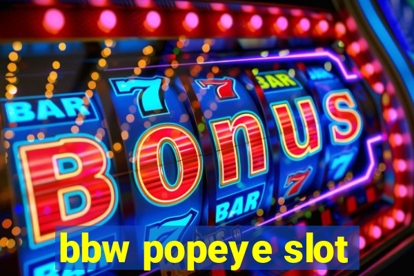 bbw popeye slot