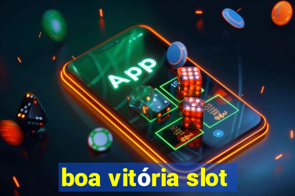 boa vitória slot