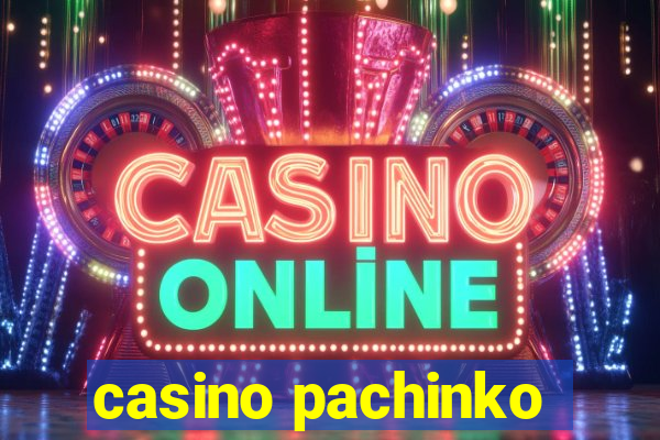 casino pachinko