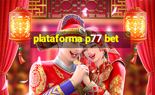 plataforma p77 bet