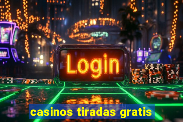 casinos tiradas gratis